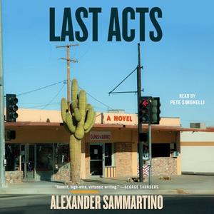 Last Acts A Novel [Audiobook]