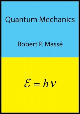 Quantum Mechanics by Robert Masse