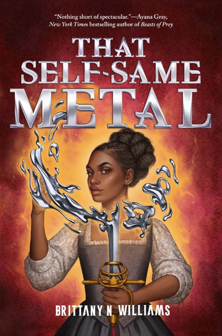 That Self-Same Metal by Brittany N. WIlliams