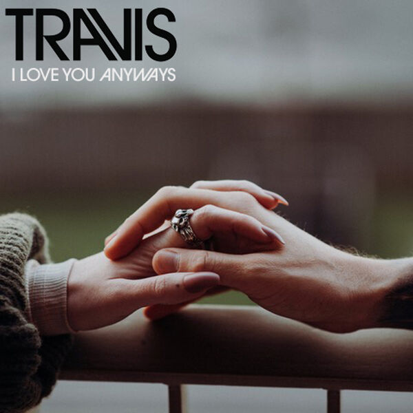 Travis - I Love You Anyways 2024 Ea2be2f30ee83cda306afc2167ee35e7