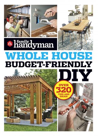 Family Handyman Whole House Budget Friendly DIY: Save Money, Save Time, Slash Household Bills