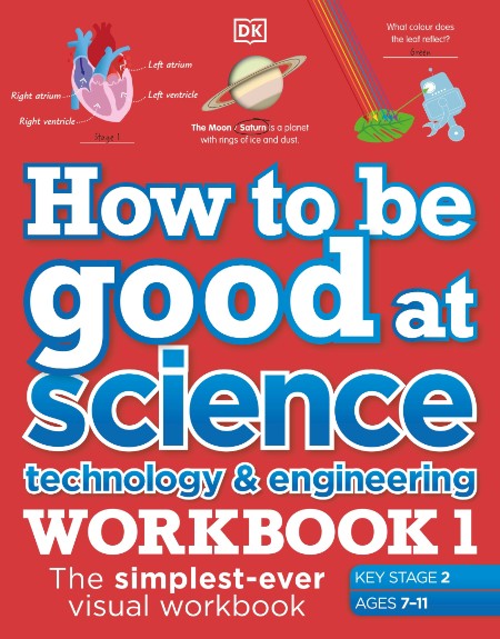 How to be Good at Science, Technology and Engineering Workbook 1, Ages 7-11 (Key S...