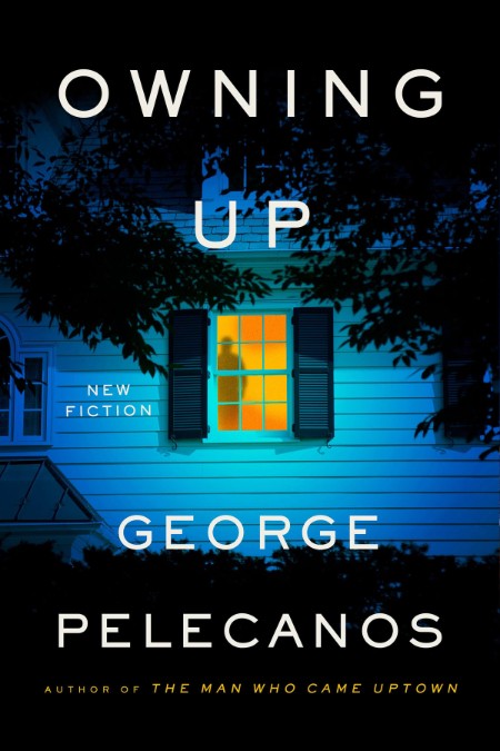 Owning Up by George Pelecanos