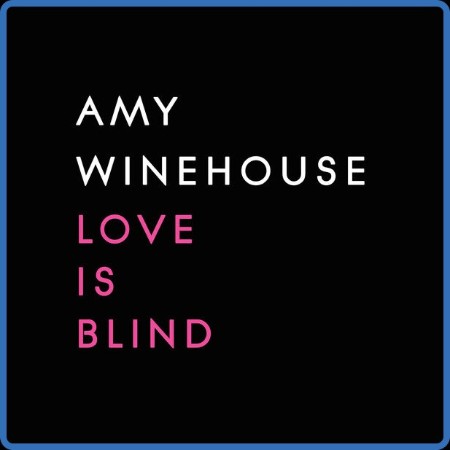 Amy Winehouse - Love Is Blind (2024)