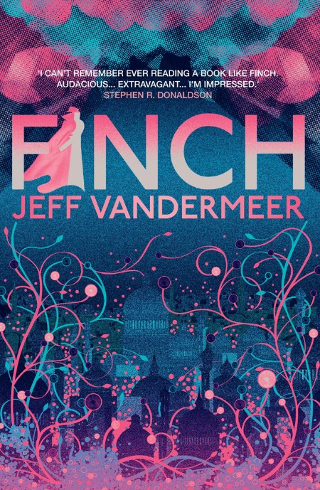 Finch by Jeff VanderMeer Fb149aa3dd0f468199e2db09f6f21188