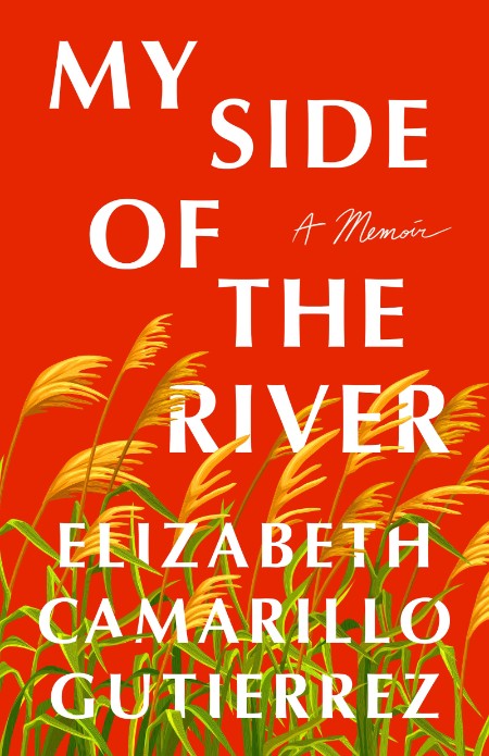 My Side of the River by Elizabeth Camarillo Gutierrez Aed4ac85b63540ef95977b411c1b55a5