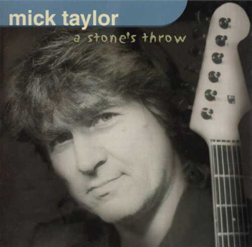 Mick Taylor - A Stone's Throw (2000) Lossless