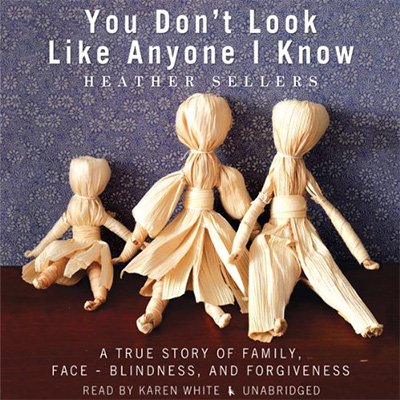 You Don't Look Like Anyone I Know: A True Story of Family, Face-Blindness, and Forgiveness (Audio...