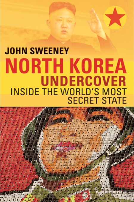 North Korea Undercover by John Sweeney 7aeceaa3f7c23788eef30d0525240755