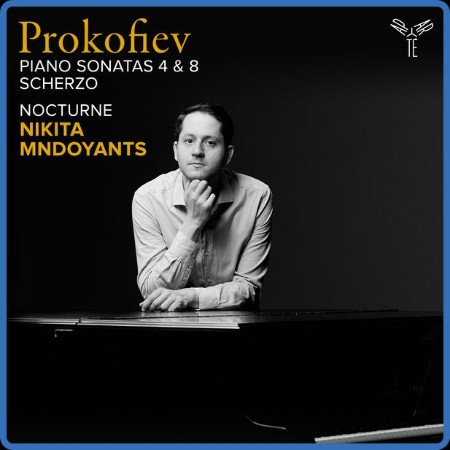 Nikita Mndoyants - Prokofiev: Piano Sonatas Nos. 4 & 8, Scherzo - Mndoyants: Noctu...