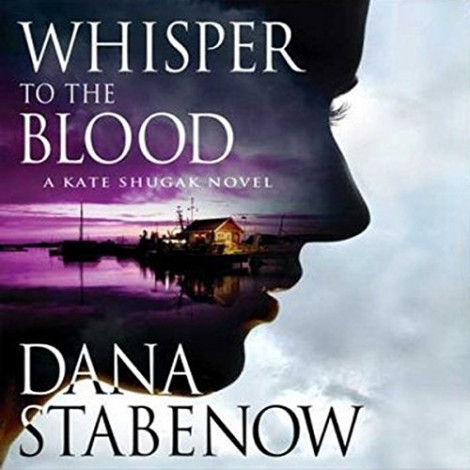 Dana Stabenow - Kate Shugak 16 - Whisper To The Blood