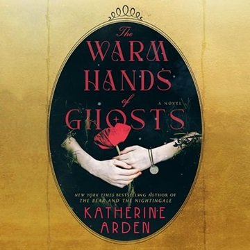 The Warm Hands of Ghosts: A Novel [Audiobook]