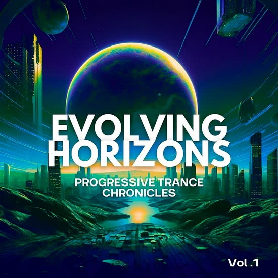 Evolving Horizons: Progressive Trance Chronicles Vol. 01