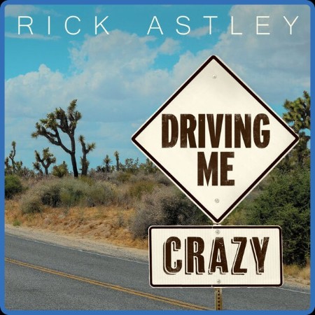 Rick Astley - Driving Me Crazy  2024