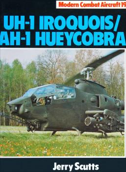 UH-1 Iroquois/ AH-1 Hueycobra (Modern Combat Aircraft 19)