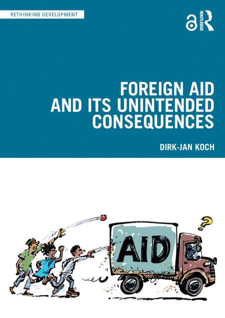 Foreign Aid and Its Unintended Consequences by Dirk-Jan Koch E22028dc217d5895f77ba38c86af7fce