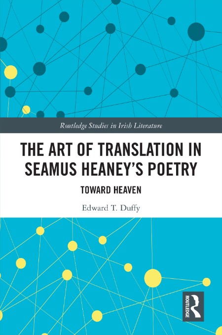 The Art of Translation in Seamus Heaney's Poetry by Edward T. Duffy Ca241e9ebcb059160afe03a1add156f6