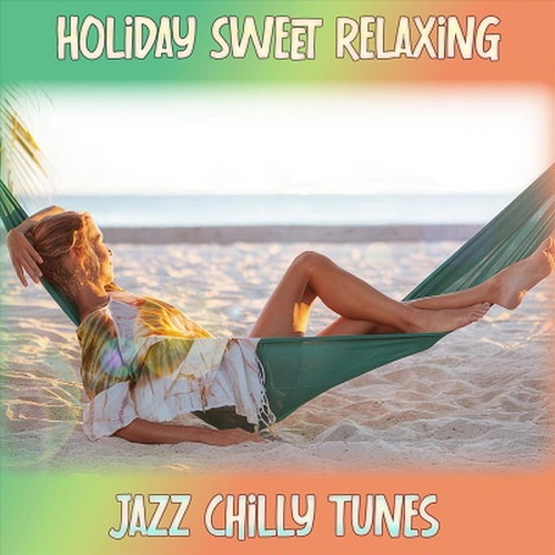 Holiday Sweet Relaxing Jazz Chilly Tunes (2024) FLAC