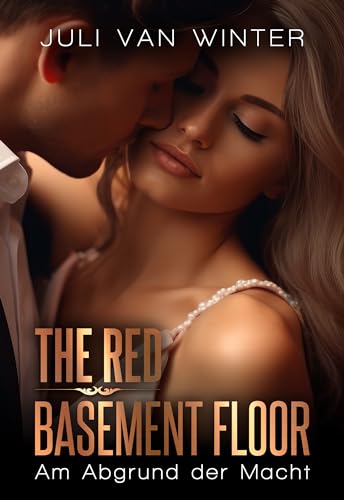 Juli van Winter - The Red Basement Floor: Am Abgrund der Macht