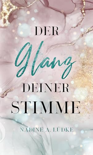 Nadine A. L&uuml;dke - Der Glanz deiner Stimme