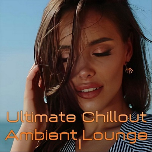 Ultimate Chillout Ambient Lounge I (2024) FLAC