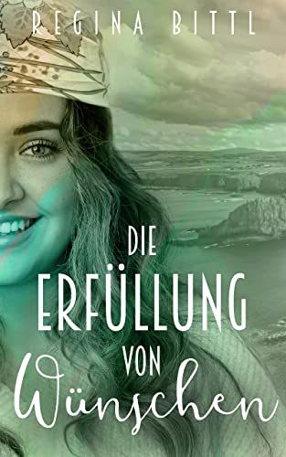 Cover: Regina Bittl - Die Erfüllung von Wünschen