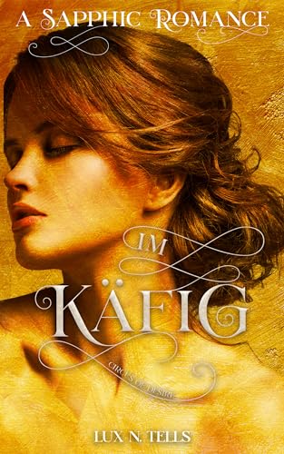 Lux N. Tells - Circus of Desire: Im K&auml;fig: Still a Sapphic Romance (Sapphic Circus: Sofija 2)