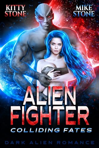 Cover: Kitty Stone - Alien Fighter - Colliding Fates: Dark Alien Romance (Crashed on Earth 3)