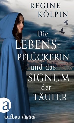 Cover: Regine Kölpin - Die Lebenspflückerin und das Signum der Täufer