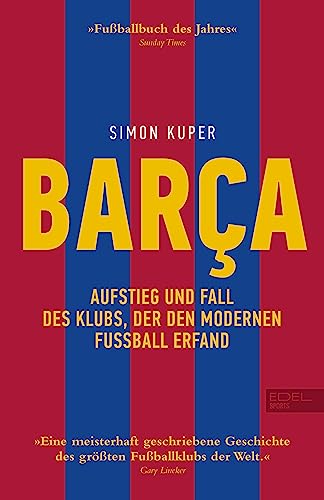 Kuper, Simon - BarÇA - Aufstieg und Fall des Klubs, der den modernen Fußball erfand