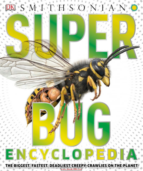 2b4ff66c2c577a74ffea5e2917130df1 - Super Bug Encyclopedia by DK