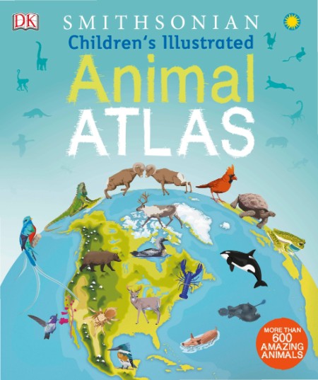 Children's Illustrated Animal Atlas by DK