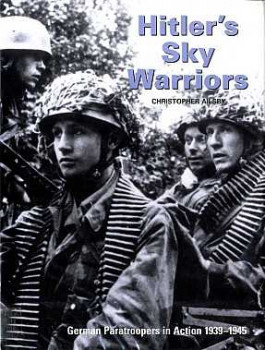 Hitler's Sky Warriors: German Paratroopers in Action 1939-1945