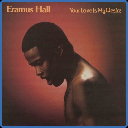 Eramus Hall - Your Love Is My Desire (1980)