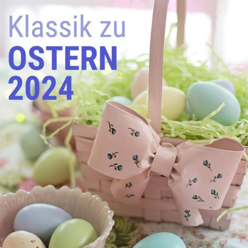 Klassik zu Ostern 2024 (2024)