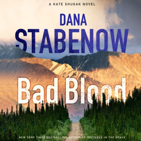 Dana Stabenow - Kate Shugak 20 - Bad Blood