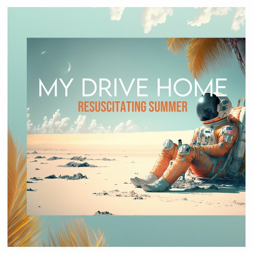 My Drive Home - Resuscitating Summer (2024) MP3
