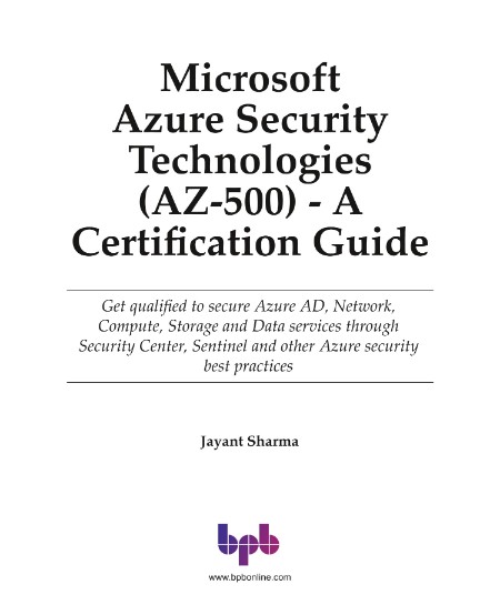 Microsoft Azure Security Technologies (AZ-500) - A Certification Guide by Jayant S...