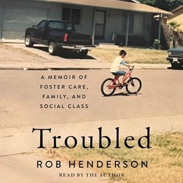 Troubled: A Memoir of Foster Care, Family, and Social Class [Audiobook]