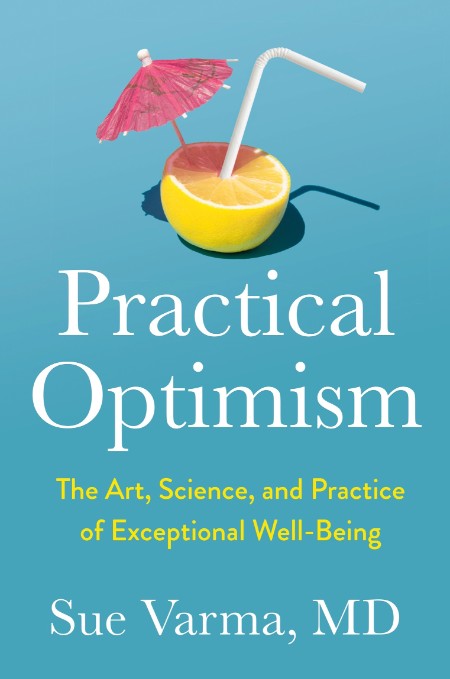 Practical Optimism by Sue Varma, M.D.