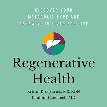 Regenerative Health: Discover Your Metabolic Type and Renew Your Liver for Life [Audiobook]