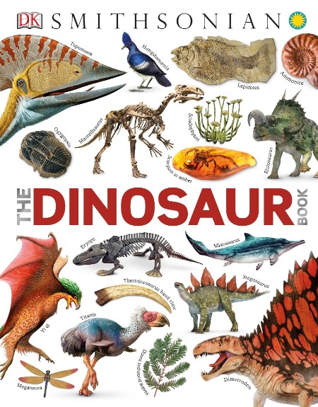 Everything You Need to Know about Dinosaurs by DK