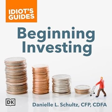Idiot's Guides Beginning Investing: Explore the Risks and Rewards for Various Investment Options ...
