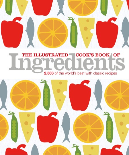 The Illustrated Cook's Book of Ingredients by DK