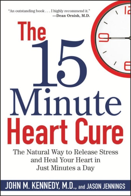 The 15 Minute Heart Cure by John M. Kennedy