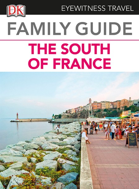 Eyewitness Travel Family Guide to France: Northeast France by DK Publishing