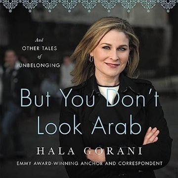 But You Don't Look Arab: And Other Tales of Unbelonging [Audiobook]