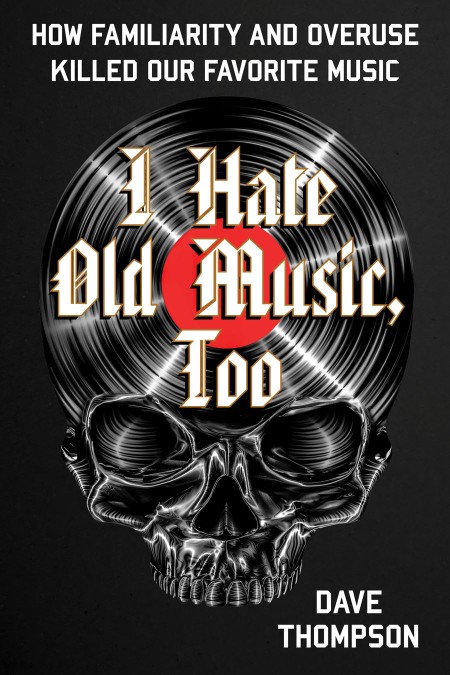 I Hate Old Music, Too by Dave Thompson