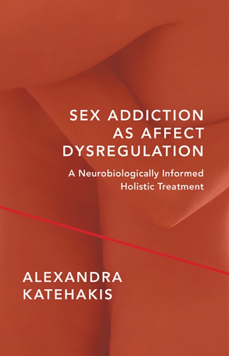 Sex Addiction as Affect Dysregulation by Alexandra Katehakis
