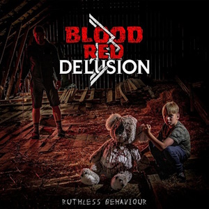 Blood Red Delusion - Ruthless Behaviour (2024)